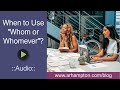 When to Use &quot;Whom or Whomever&quot;? | Blog Audio