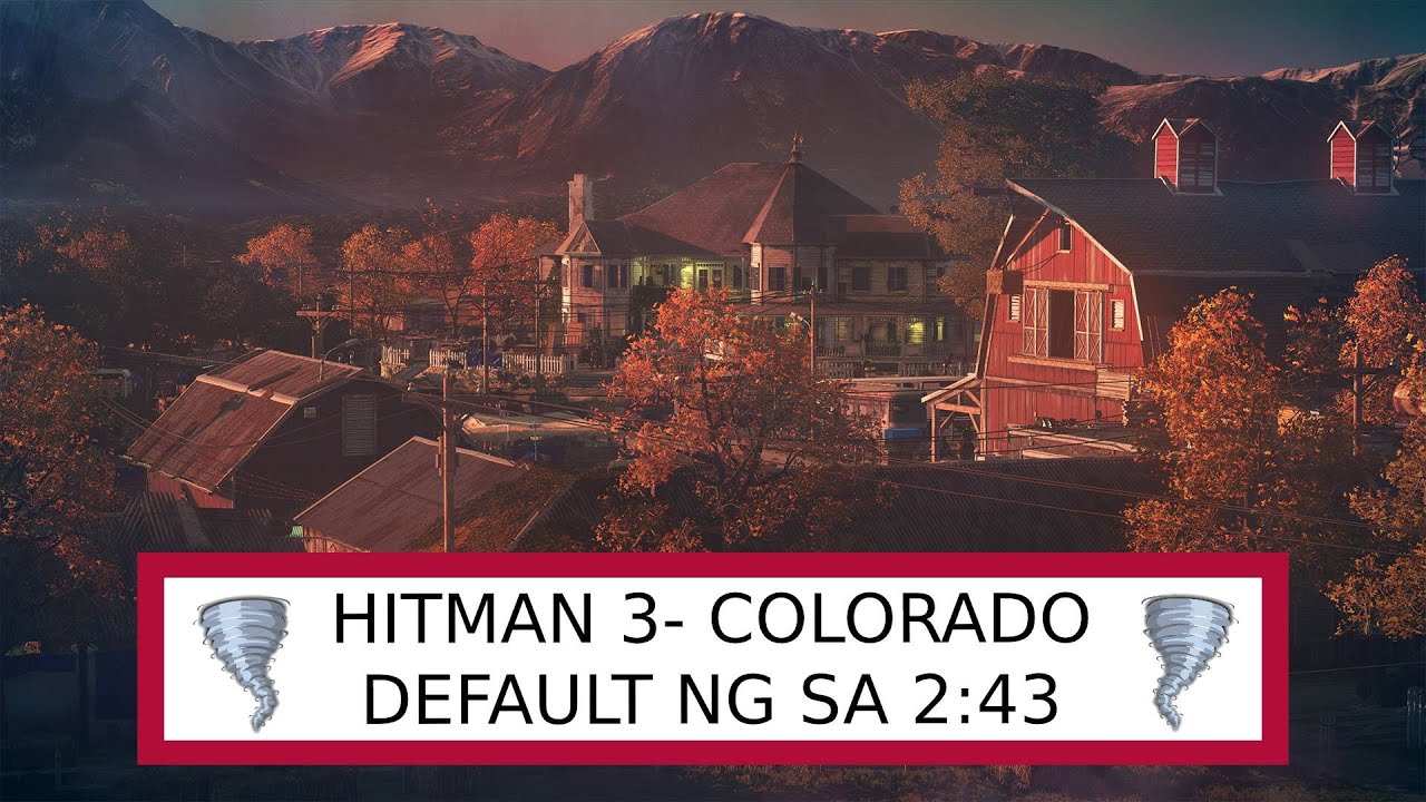 [HITMAN 3] Colorado Default (New Game) SA 243 (w/ Tornado Shelter