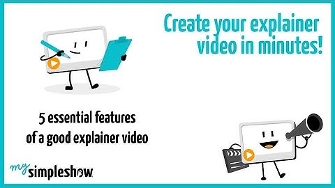 5 essential features of a good explainer video - mysimpleshow