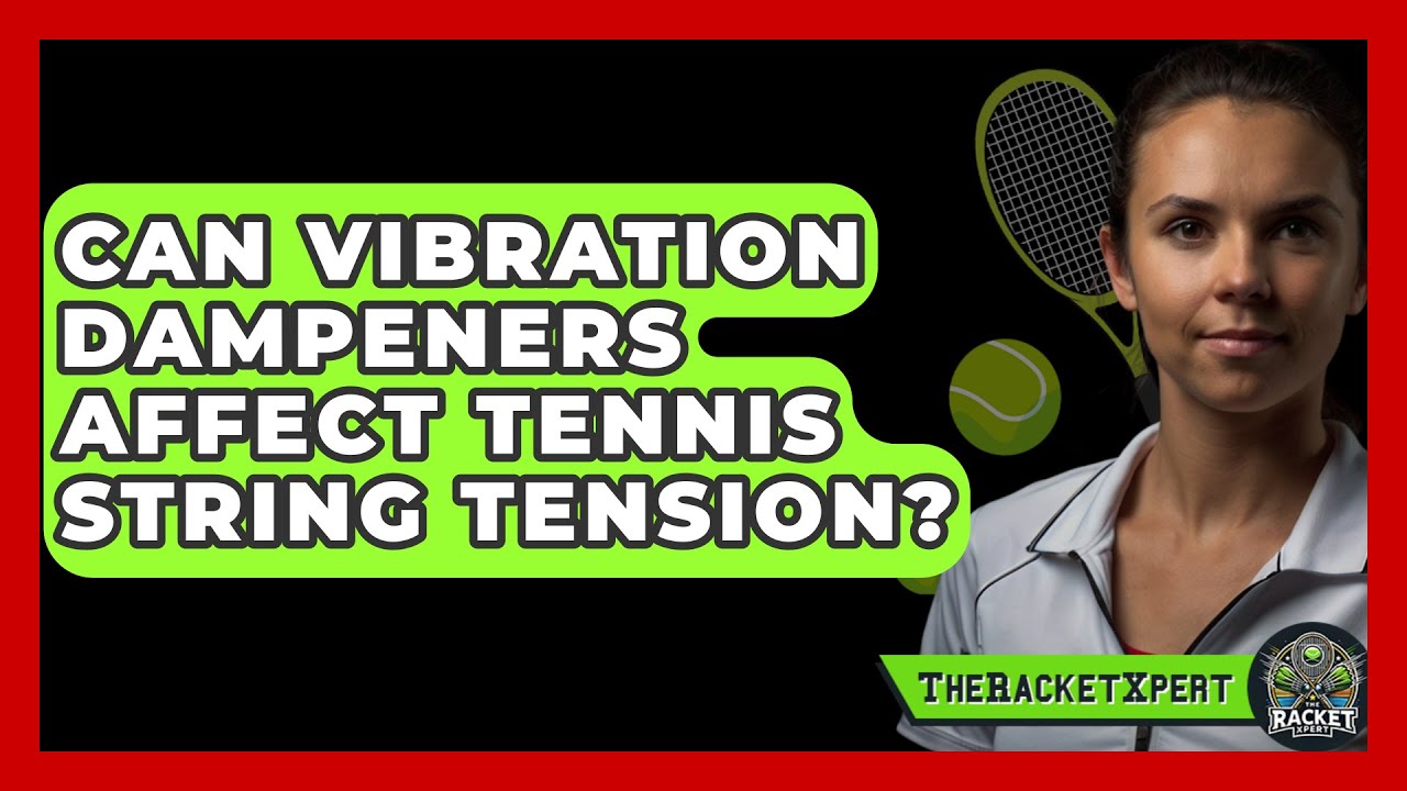 Can Vibration Dampeners Affect Tennis String Tension? - The Racket Xpert