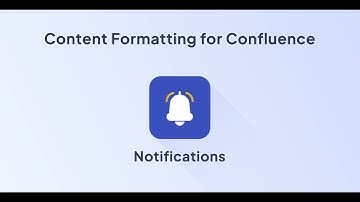 Notifications for Confluence Data Center/Server | Content Formatting Toolkit for Confluence