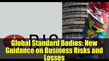Global Standard Bodies: New Guidance on Business Risks and Losses