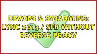 Famous DevOps & SysAdmins: Lync 2013 / SfB without Reverse Proxy Wealth