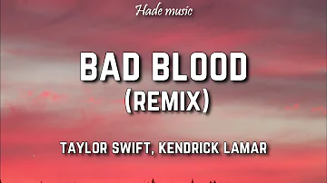 Taylor Swift - Bad Blood (Lyrics) ft Kendrick Lamar