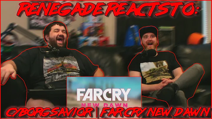 Renegades React to... @TheRussianBadger - CYBORG SAVIOR | Far Cry New Dawn
