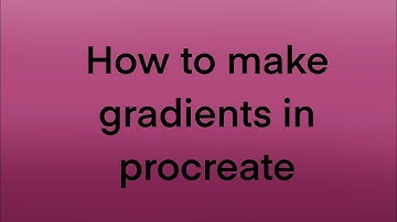 How to make gradients in procreate / for beginners