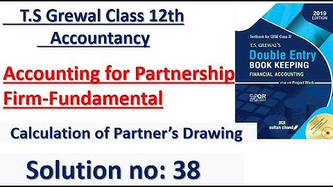 TS Grewal Accounting for Partnership Firms – Fundamental Solution no: 38 interest on Partner Drawing