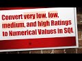 Convert very low, low, medium, and high Ratings to Numerical Values in SQL