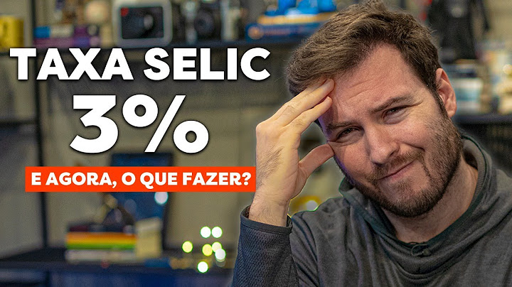 URGENTE! A TAXA SELIC CAIU PARA 3%! | QUAL O IMPACTO NOS SEUS INVESTIMENTOS?