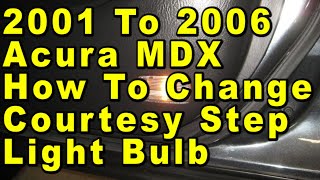 2001 To 2006 Acura MDX How To Change Courtesy Step Light Bulb In Door Panel With Part Number by Paul79UF 10 views 2 days ago 34 seconds