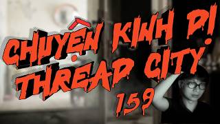 Dân Cư Thread City Kể Chuyện Ma - P159 | Ma Đẻ Theo Đồ Ăn Mua Bên Ngoài Vào Nhà Ám Bà Đẻ