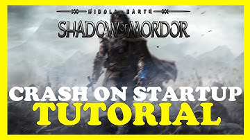 Shadows of Mordor – How to Fix Crash on Startup – Complete Tutorial