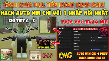 Red Z Hub ! Cách hack Full tiền Bond Roblox Dead Rails Mới Nhất - Auto Win chỉ 4 Phút, Aim Bắn Quái
