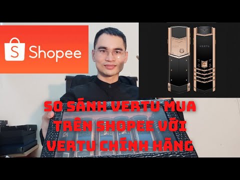 Video Điện thoại Vertu mua trên Shopee 700k có gì khác với... - youtube