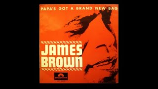 Papa&#39;s Got A Brand New Bag (Parts 1 &amp; 2) - James Brown (stereo mix)