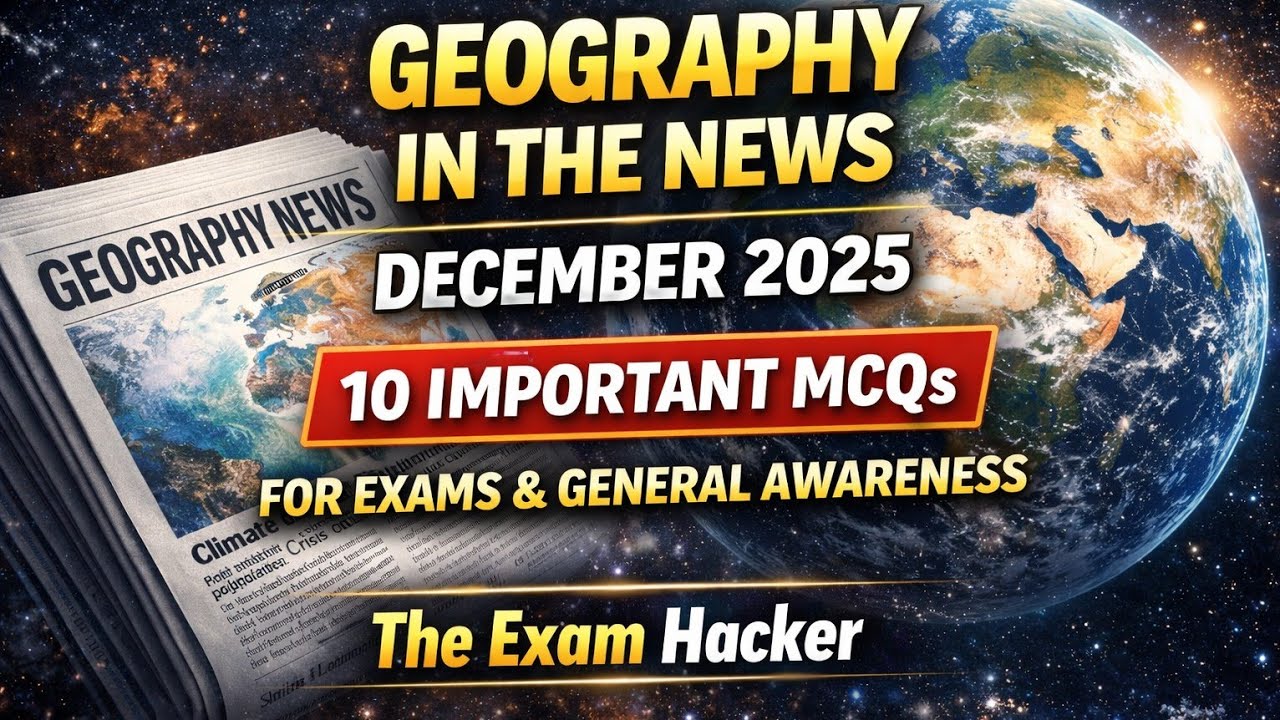 Geography in the News | December 2025 | 10 Important MCQs for Exams & General Awareness