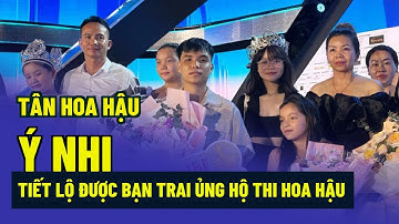Tân Hoa hậu Ý Nhi tiết lộ được bạn trai ủng hộ thi hoa hậu