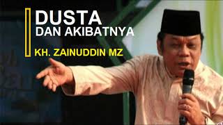 KH. Zainuddin MZ | Penyakit Dusta dan Akibatnya | Full Ceramah Audio