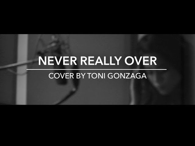 Never Really Over | Toni Gonzaga