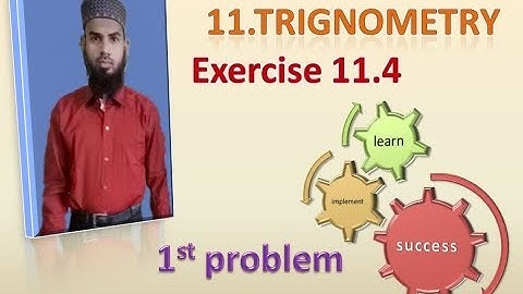 11.Trignometry Exercise : 11.4 (1st problem )