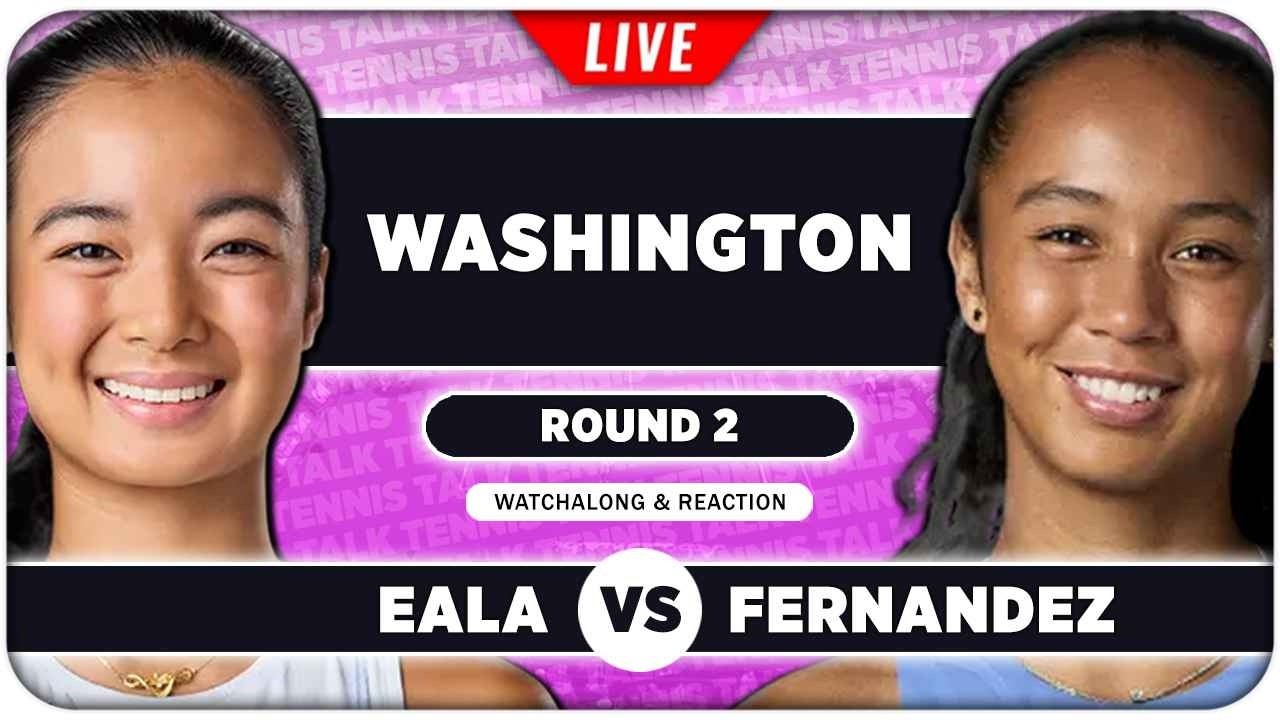 EALA vs FERNANDEZ • WTA Washington 2026 • LIVE Tennis Watchalong