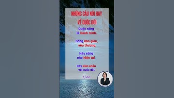 Những Câu Nói Hay Về Cuộc Đời: Truyền Cảm Hứng Sống #violethannguyen #songhanhphuc #anvui