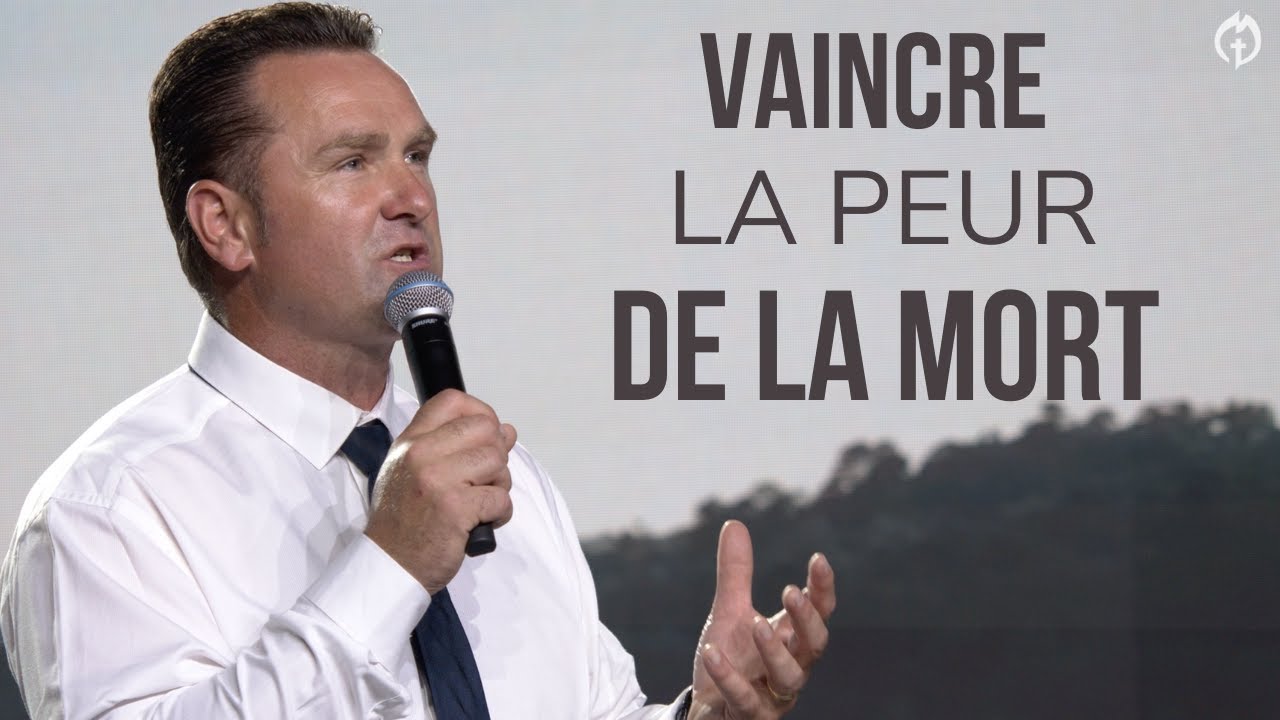 Vaincre la peur de la mort - Pasteur : Steeve Raoult