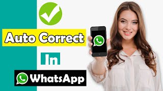 How to Turn On/Off Auto-correction in WhatsApp 2020 screenshot 3