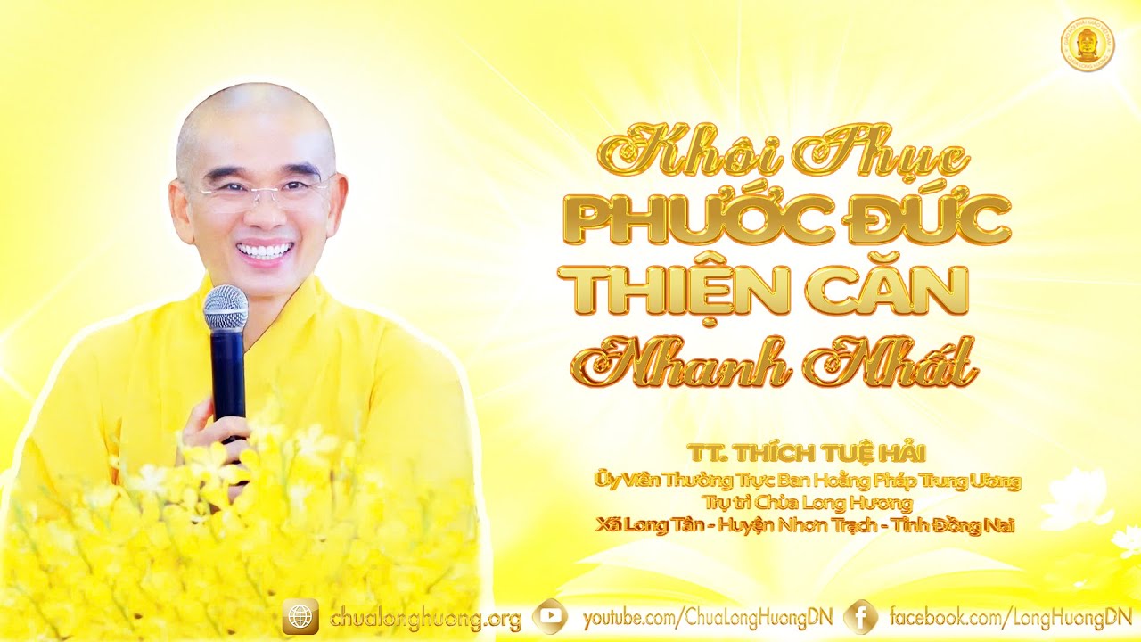 Khôi Phục Phước Đức Thiện Căn Nhanh Nhất - TT. Thích Tuệ Hải - Chùa Long Hương