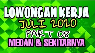 LOKER JULI 2020 PART 08 MEDAN & SEKITARNYA