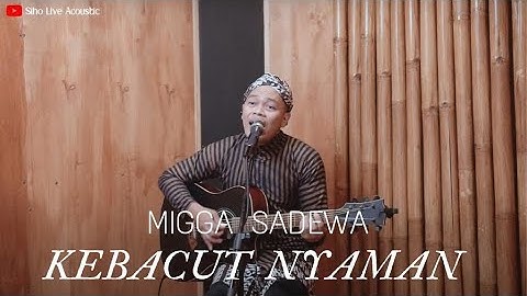 KEBACUT NYAMAN - MIGGA SADEWA | COVER BY SIHO LIVE ACOUSTIC