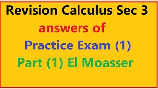 Revision Calculus Sec 3 | answers of Practice Exam (1) Part (1) El Moasser- المعاصر 2021