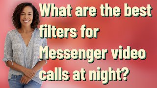 What are the best filters for Messenger video calls at night? screenshot 4