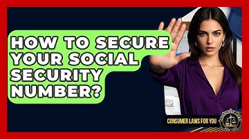 How To Secure Your Social Security Number? - Consumer Laws For You
