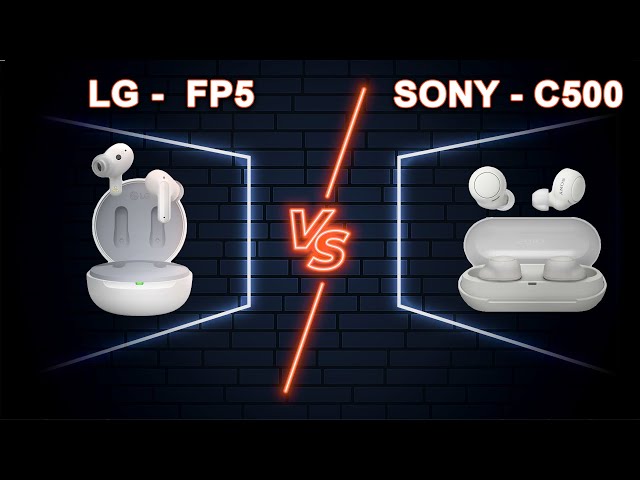 LG TONE FREE FP5 vs SONY WF-C500: Đối đầu tai nghe True Wireless