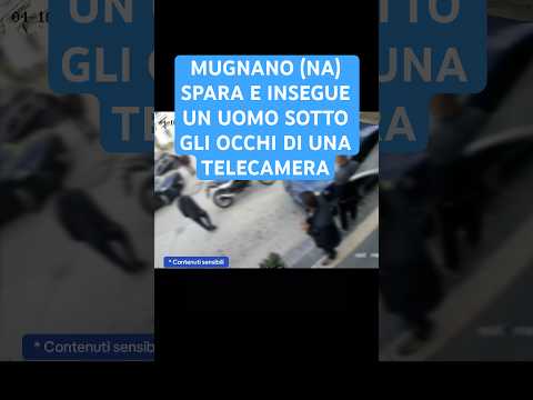 Video Mugnano di Napoli, spara e insegue un uomo sotto gli occhi di una telecamera