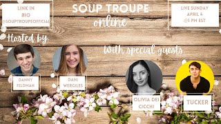 SOUP TROUPE ONLINE! with Special Guests Olivia Dei Cicchi and TUCKER