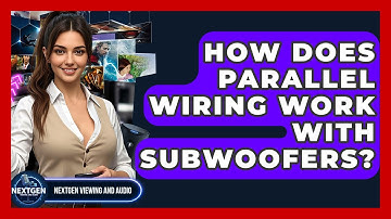 How Does Parallel Wiring Work With Subwoofers? - NextGen Viewing and Audio