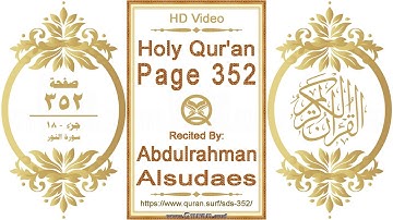 القرآن الصفحة ٣٥٢ | القارئ: عبد الرحمن السديس | نص يبرز فيديو عالي الدقة عن تلاوة القرآن الكريم