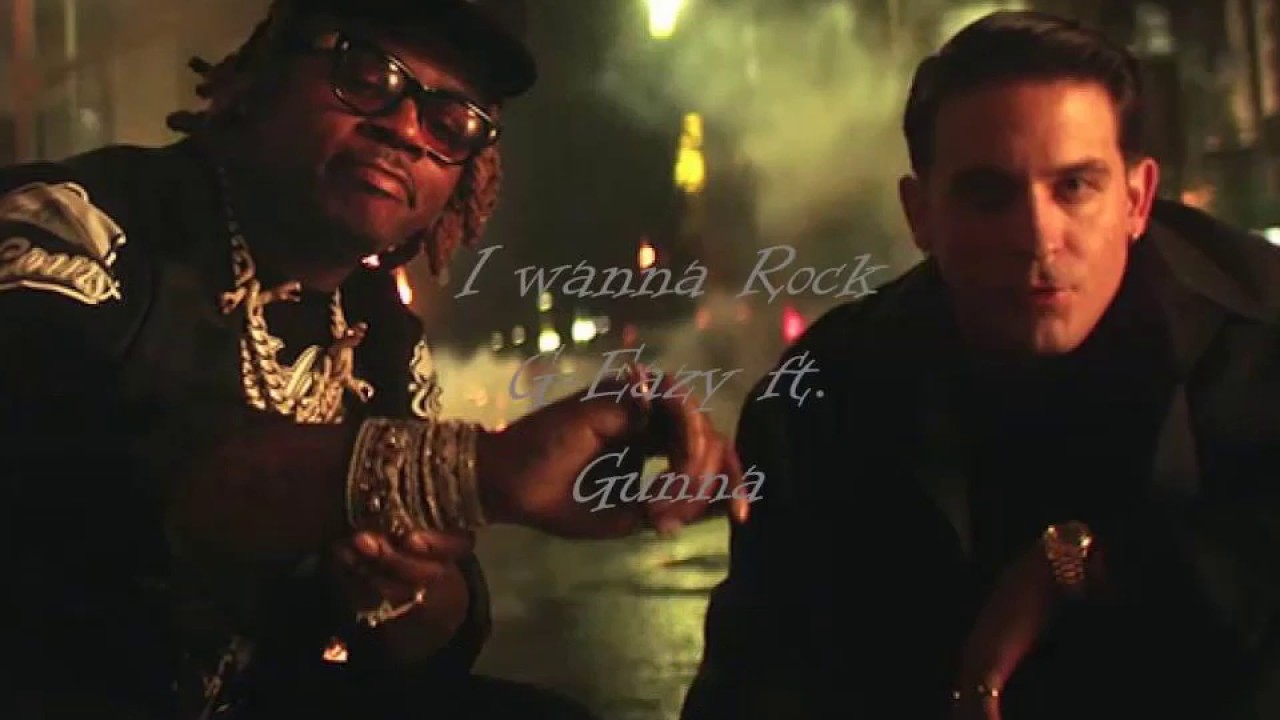G-Eazy-I Wanna Rock ft. Gunna Lyrics