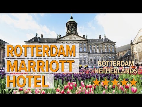 rotterdam marriott hotel hotel review hotels in rotterdam netherlands hotels