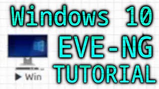 How to install Windows 10 on EVE-NG Guide