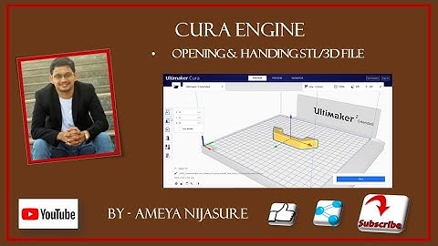 Ultimaker Cura Engine   Opening & handing STL file
