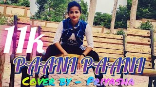 Badshah _ Paani Paani_ Dance cover - Priyasha _Rap song Jacqueline _Aastha Gill _ Paani Paani lyrics