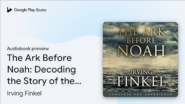 The Ark Before Noah: Decoding the Story of the… by Irving Finkel · Audiobook preview