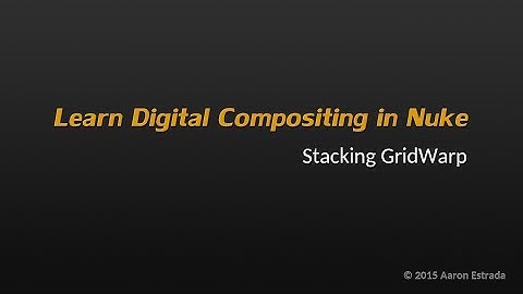 NK201 1-2 Stacking GridWarp in Nuke / NukeX