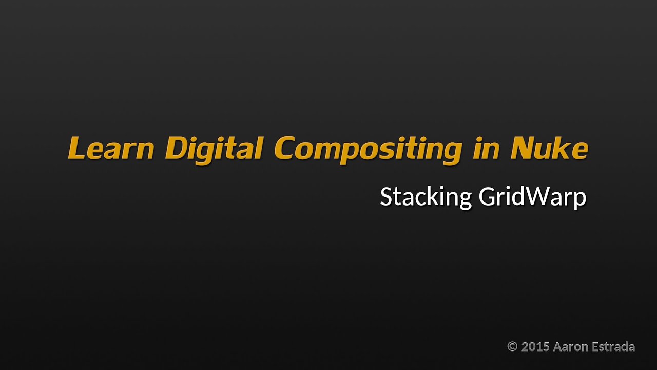 NK201 1-2 Stacking GridWarp in Nuke / NukeX