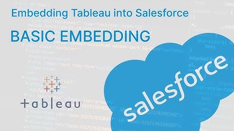 How to Embed Tableau into Salesforce: Basic Embedding