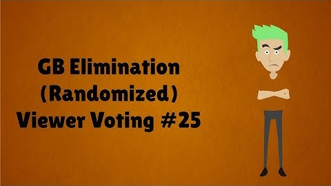 GB Elimination (Randomized) Viewer Voting Episode 25