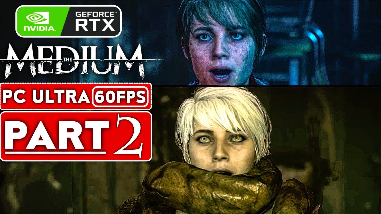 THE MEDIUM Gameplay Walkthrough Part 2 [60FPS RTX] - No Commentary